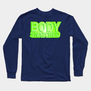 Body Snatched Long Sleeve T-Shirt